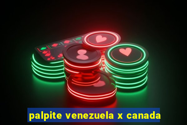 palpite venezuela x canada