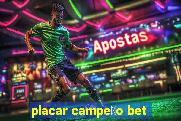 placar campe茫o bet