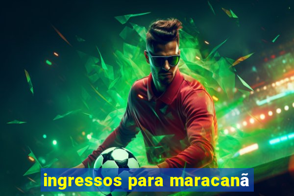 ingressos para maracanã