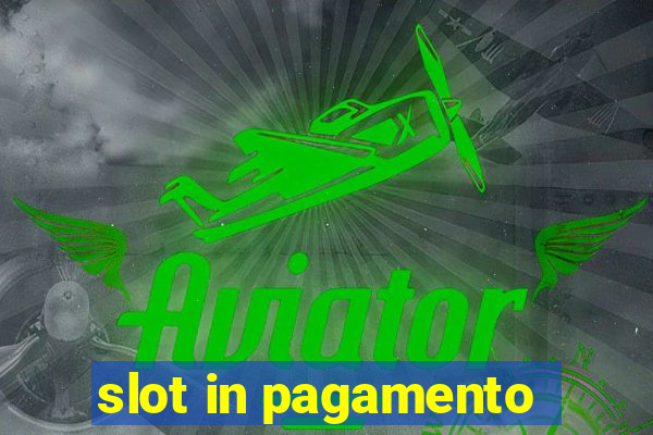 slot in pagamento