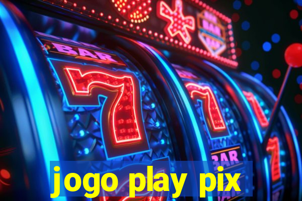 jogo play pix