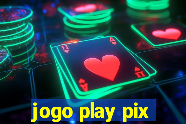 jogo play pix