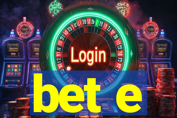 bet e