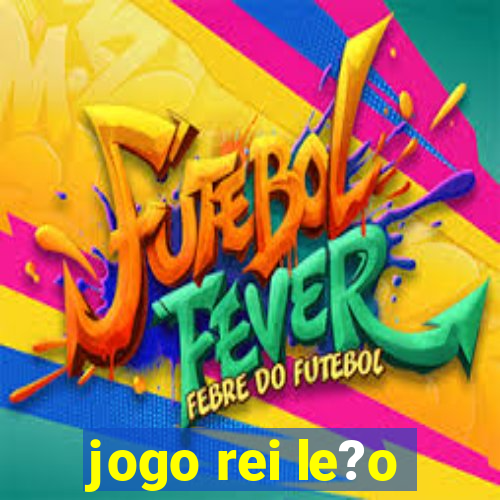 jogo rei le?o