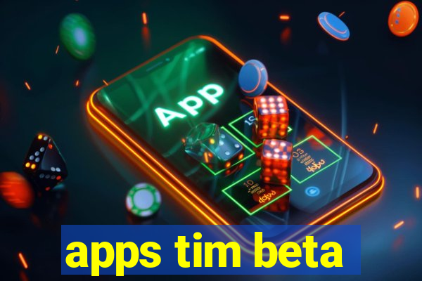 apps tim beta