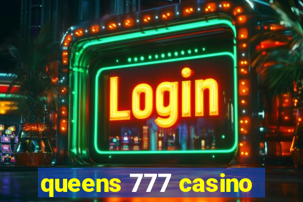 queens 777 casino