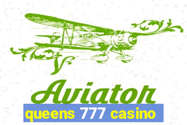 queens 777 casino