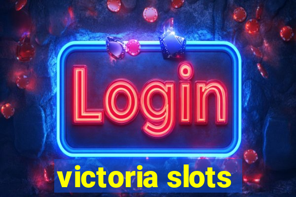 victoria slots