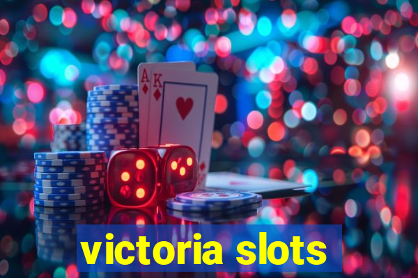 victoria slots