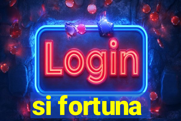 si fortuna