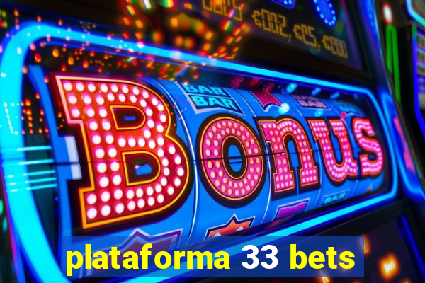 plataforma 33 bets