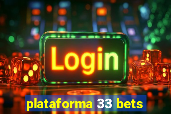 plataforma 33 bets