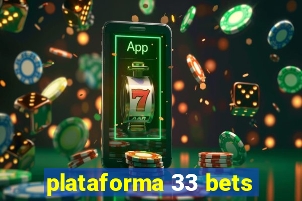 plataforma 33 bets