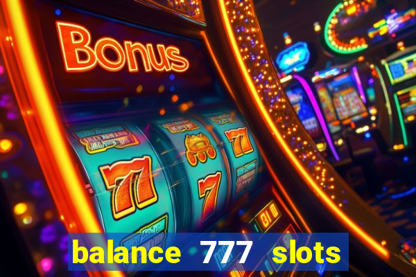 balance 777 slots é confiável