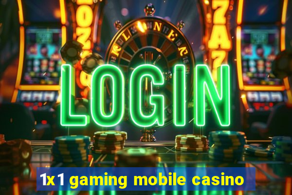 1x1 gaming mobile casino