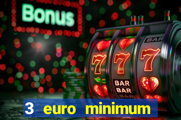 3 euro minimum deposit casino