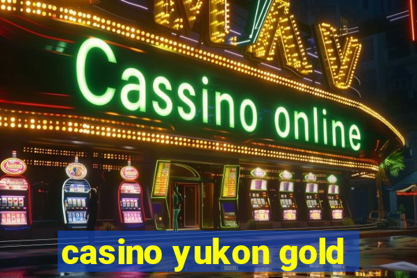 casino yukon gold