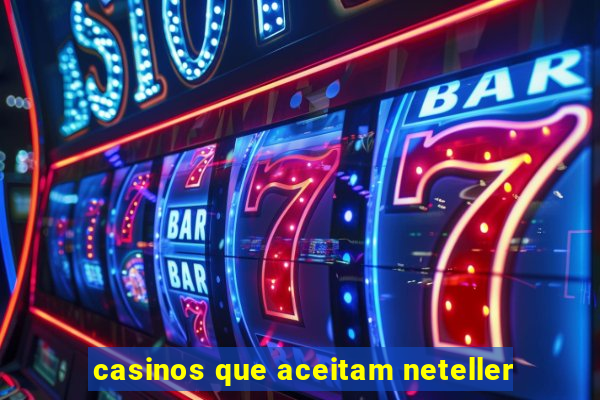 casinos que aceitam neteller