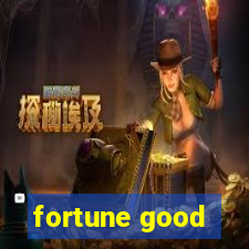 fortune good