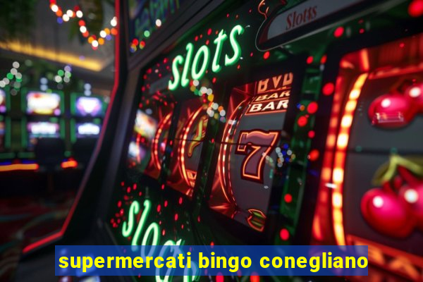 supermercati bingo conegliano