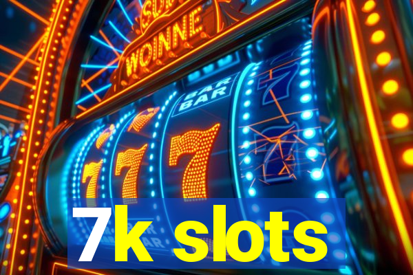 7k slots