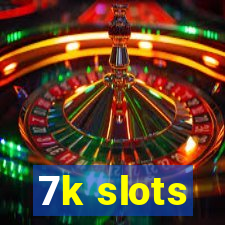 7k slots