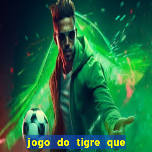 jogo do tigre que ganha dinheiro como jogar