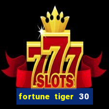 fortune tiger 30 reais gr谩tis