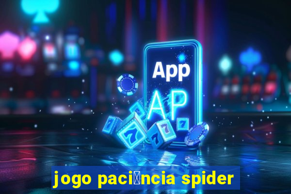 jogo paci锚ncia spider