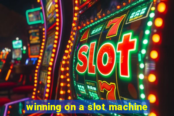 winning on a slot machine