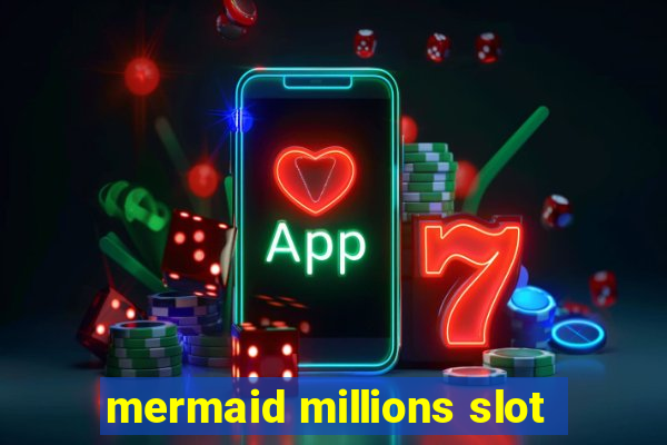 mermaid millions slot