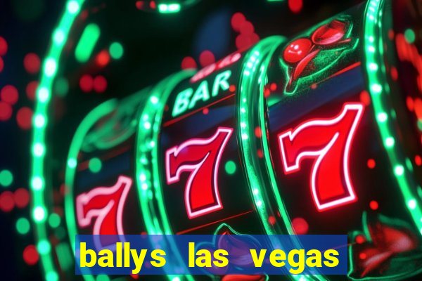 ballys las vegas hotel & casino