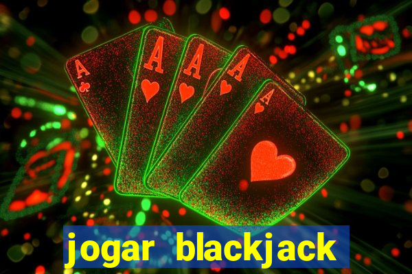 jogar blackjack online gratis