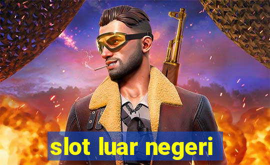 slot luar negeri