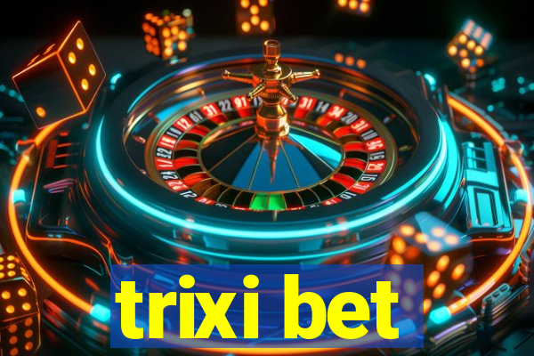 trixi bet