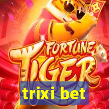 trixi bet