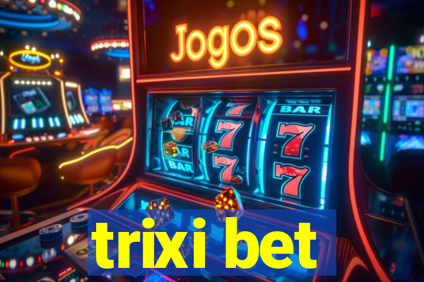 trixi bet