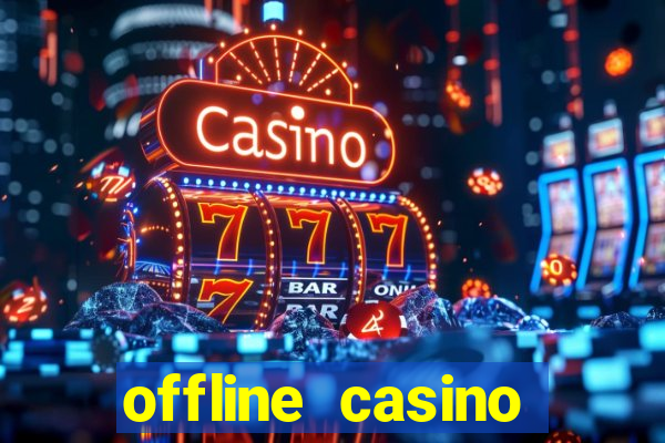 offline casino games win real cash