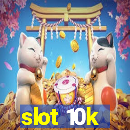 slot 10k