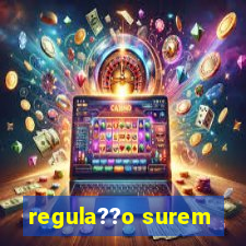 regula??o surem