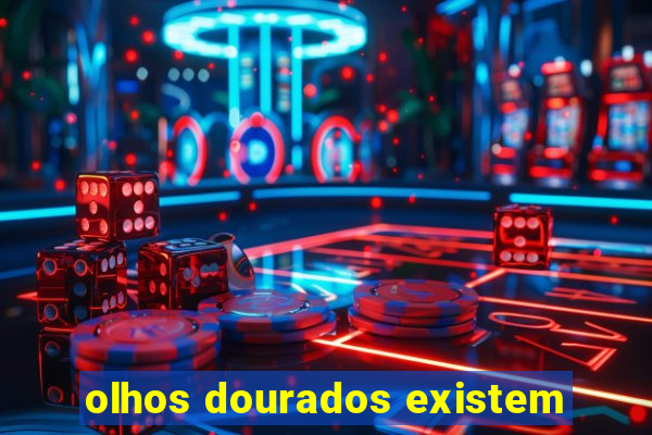 olhos dourados existem