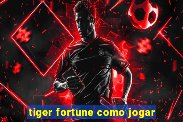 tiger fortune como jogar