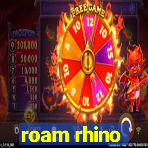 roam rhino