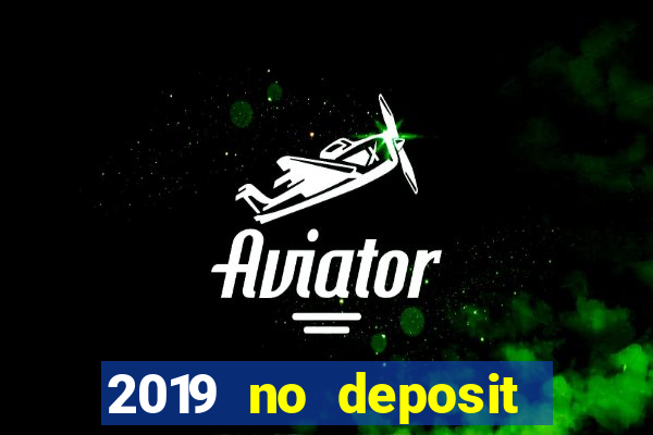 2019 no deposit casino bonus