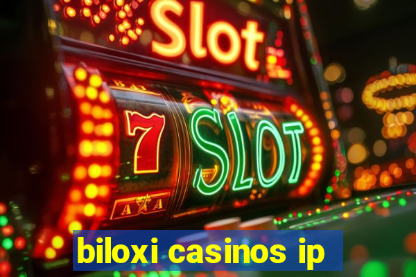 biloxi casinos ip