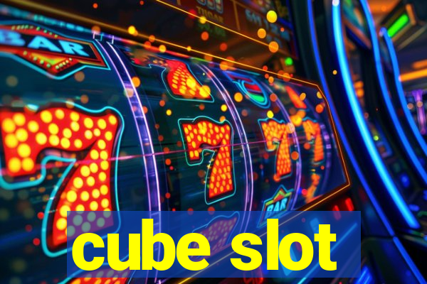 cube slot