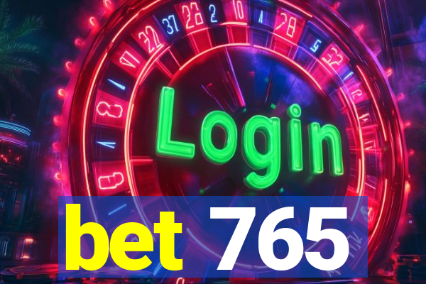 bet 765