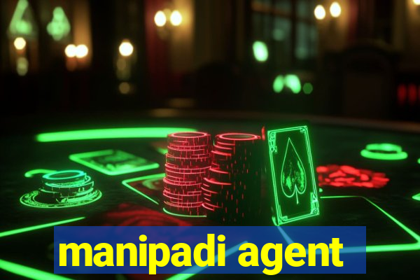 manipadi agent