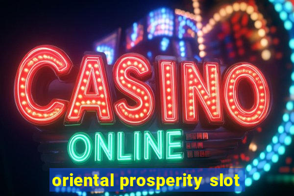 oriental prosperity slot