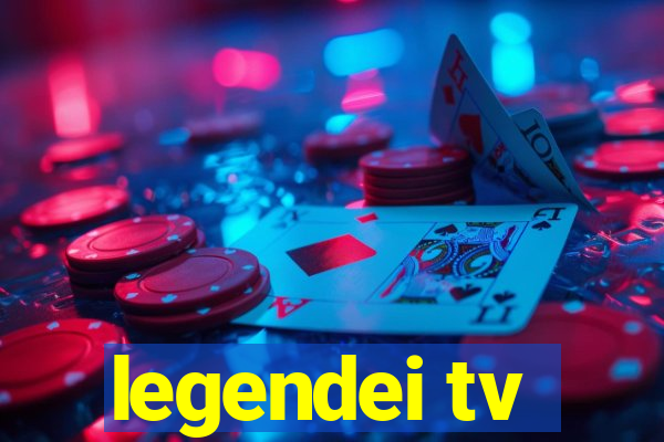 legendei tv